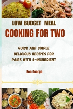 Paperback Low Budget Meal Cooking for Two: Quick and Simple Delicious Recipes For Pairs with 5-ingredient Book