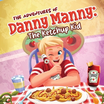 Paperback The Adventures of Danny Manny: The Ketchup Kid Book