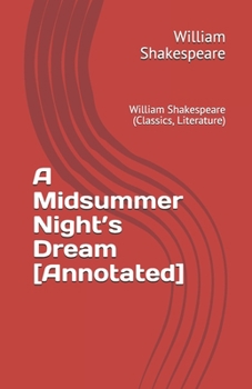 Paperback A Midsummer Night's Dream [Annotated]: William Shakespeare (Classics, Literature) Book
