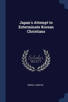 Paperback Japan's Attempt to Exterminate Korean Christians Book