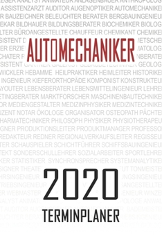 Paperback Automechaniker - 2020 Terminplaner: Kalender und Organisator f?r Automechaniker. Terminkalender, Taschenkalender, Wochenplaner, Jahresplaner, Kalender [German] Book
