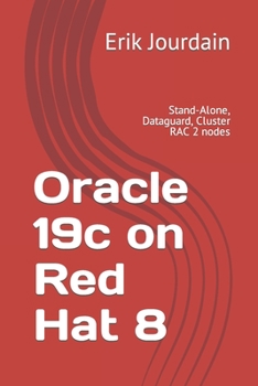 Paperback Oracle 19c on Red Hat 8: Stand-Alone, Dataguard, Cluster RAC 2 nodes Book