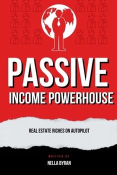 Paperback Passive Income Powerhouse: Real Estate Riches on Autopilot Book