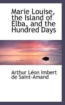 Marie Louise, the Island of Elba, and the Hundred Days