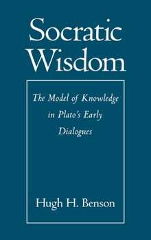 Hardcover Socratic Wisdom: The Model of Knowledge in Plato's Early Dialogues Book