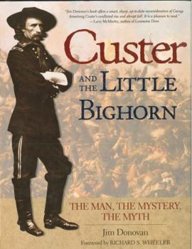 Hardcover Custer and the Little Bighorn: The Man, The Mystery, The Myth Book