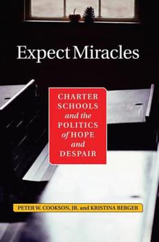 Paperback Expect Miracles: Charter Schools And The Politics Of Hope And Despair Book