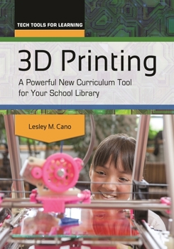 Paperback 3D Printing: A Powerful New Curriculum Tool for Your School Library Book