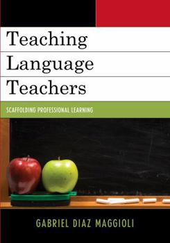 Paperback Teaching Language Teachers: Scaffolding Professional Learning Book