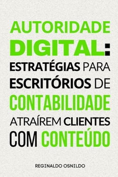 Paperback Autoridade digital: estratégias para escritórios de contabilidade atraírem clientes com conteúdo [Portuguese] Book