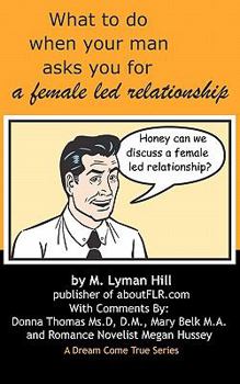 Paperback What to Do When Your Man Asks You for a Female Led Relationship Book