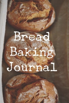 Paperback Bread Baking Journal: 100 Pages for Bread Recipes & Notes Book