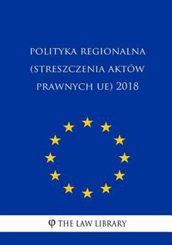 Paperback Polityka Regionalna (Streszczenia Aktów Prawnych Ue) 2018 [Polish] Book