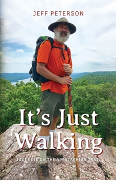 Paperback It's Just Walking: Just Pete on the Appalachian Trail Book