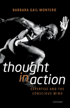 Hardcover Thought in Action: Expertise and the Conscious Mind Book