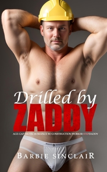 Paperback Drilled by Zaddy: Age-gap Erotic Romance with Construction Worker Stepdaddy Book