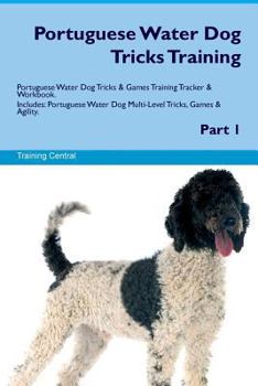 Paperback Portuguese Water Dog Tricks Training Portuguese Water Dog Tricks & Games Training Tracker & Workbook. Includes: Portuguese Water Dog Multi-Level Trick Book