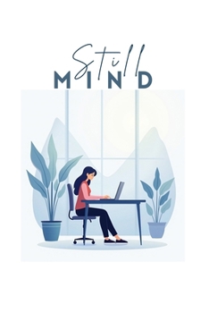 Paperback Still Mind: Silence Distraction. Unlock Focus Book