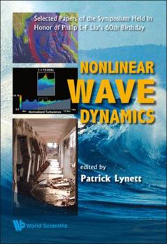 Hardcover Nonlinear Wave Dynamics: Selected Papers of the Symposium Held in Honor of Philip L-F Liu's 60th Birthday Book