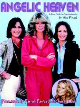 Paperback Angelic Heaven - A Fan's Guide to Charlie's Angels Book