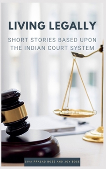 Paperback Living Legally: Short Stories Based Upon the Indian Court System Book