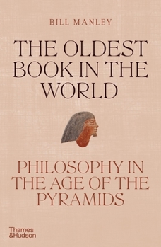 Hardcover The Oldest Book in the World: Philosophy in the Age of the Pyramids Book