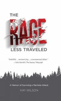Paperback The Rage Less Traveled: A Memior of Surviving a Machete Attack Book