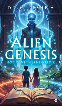 Hardcover Alien Genesis - Homo Netherneoteric Book