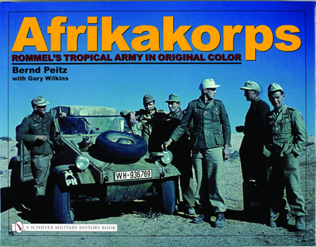 Hardcover Afrikakorps: Rommel's Tropical Army in Original Color Book