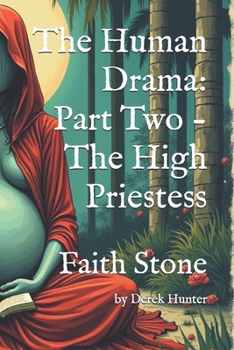 Paperback The Human Drama: Part Two - The High Priestess: Faith Stone Book