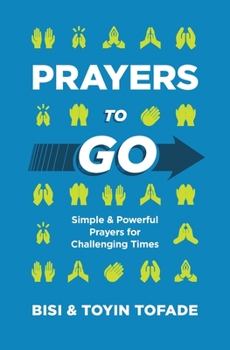 Paperback Prayers to Go: Simple and Powerful Prayers for Challenging Times Book