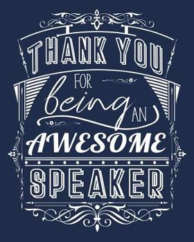 Paperback Thank You For Being An Awesome Speaker: Keynote Speaker Appreciation Lined Notebook Book