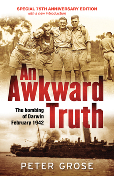Paperback An Awkward Truth: The Bombing of Darwin, February 1942 Book