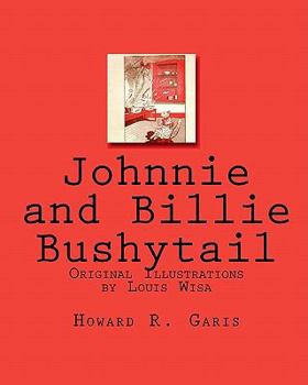 Paperback Johnnie and Billie Bushytail: Original Illustrations by Louis Wisa Book