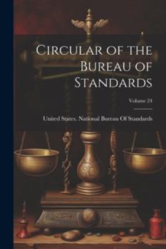 Paperback Circular of the Bureau of Standards; Volume 24 Book