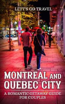 Paperback Montreal and Quebec City: A Romantic Getaway Guide for Couples Book