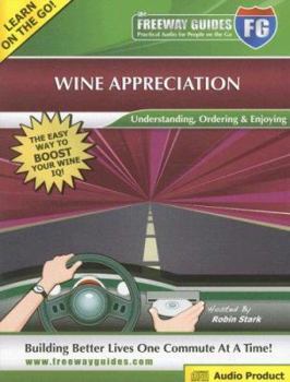 Audio CD The Freeway Guide to Wine Appreciation: Understanding, Ordering & Enjoying Book
