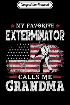 Paperback Composition Notebook: My Favorite Exterminator Calls Me Grandma USA Flag Mother Journal/Notebook Blank Lined Ruled 6x9 100 Pages Book