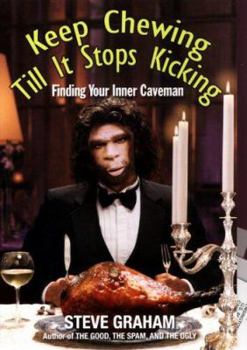 Paperback Keep Chewing Till It Stops Kicking: Finding Your Inner Caveman Book