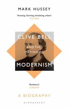 Paperback Clive Bell and the Making of Modernism: A Biography Book