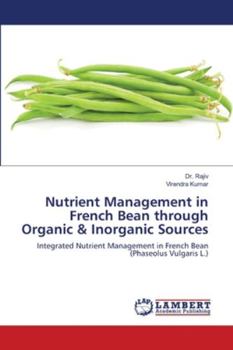 Paperback Nutrient Management in French Bean through Organic & Inorganic Sources Book