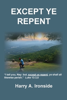 Paperback Except Ye Repent: Ye Shall All Likewise Perish Book