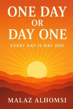 One Day or Day One: Every Day Is Day One
