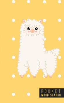 Pocket Word Search: 99 Pocket Word Search Puzzles - Pocket Word Jumble - Travel Size Wordsearches - Mini Word Puzzle - Word Seek - Fun Christmas Gift - Word Find - Alpacas