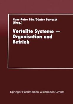 Paperback Verteilte Systeme -- Organisation Und Betrieb: Proceedings Des 10. Gi-Fachgesprächs Über Rechenzentren Am 16.-17. September 1993 in Gießen [German] Book