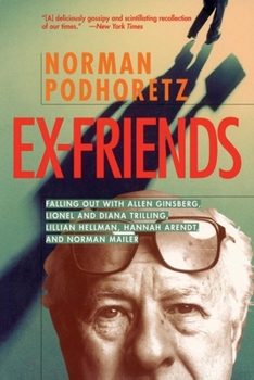 Paperback Ex Friends: Falling Out with Allen Ginsberg, Lionel and Diana Trilling, Lillian Hellman, Hannah Arendt, and Norman Mailer Book