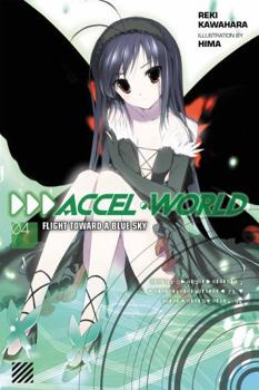 Accel World, Vol. 4: Flight Toward a Blue Sky - Book #4 of the アクセル・ワールド / Accel World Light Novels