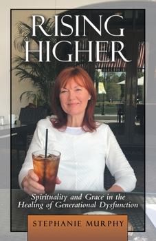 Paperback Rising Higher: Spirituality and Grace in the Healing of Generational Dysfunction Book