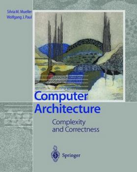 Hardcover Computer Architecture: Complexity and Correctness Book