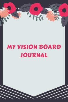 Paperback My Vision Board Journal: Law of Attraction Love Success Wealth Health Manifestation Notebook Planner / Visualization And Positive Goal Affirmat Book